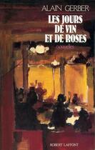 Couverture du livre « Les jours de vin et de roses » de Gerber Alain aux éditions Robert Laffont