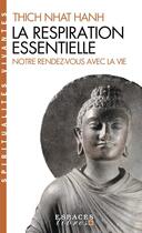 Couverture du livre « La respiration essentielle ; notre rendez-vous avec la vie » de Nhat Hanh aux éditions Albin Michel