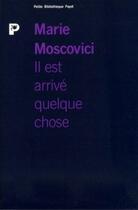 Couverture du livre « Il est arrivé quelque chose » de Marie Moscovici aux éditions Payot