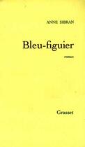 Couverture du livre « Bleu figuier » de Anne Sibran aux éditions Grasset Et Fasquelle