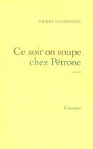 Couverture du livre « Ce soir on soupe chez Pétrone » de Pierre Combescot aux éditions Grasset