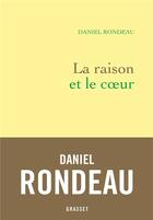 Couverture du livre « La raison et le coeur » de Daniel Rondeau aux éditions Grasset Et Fasquelle