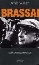 Couverture du livre « Brassaï, le promeneur de nuit » de Serge Sanchez aux éditions Grasset Et Fasquelle