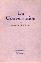 Couverture du livre « La conversation » de Claude Mauriac aux éditions Grasset