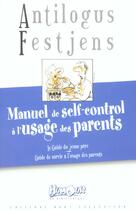 Couverture du livre « Manuel de self-control à l'usage des parents » de Antilogus et Festjens aux éditions Hors Collection