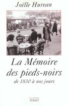 Couverture du livre « La memoire des pieds noirs de 1830 a nos jours » de Joelle Hureau aux éditions Perrin