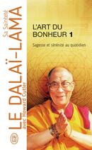 Couverture du livre « L'art du bonheur Tome 1 ; sagesse et sérénité au quotidien » de Howard Cutler et Dalai-Lama aux éditions J'ai Lu