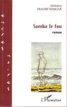 Couverture du livre « Samba le fou » de Abibatou Traore Kemgne aux éditions Editions L'harmattan