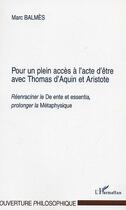 Couverture du livre « Pour un plein acces a l'acte d'etre avec thomas d'aquin et aristote - reenraciner le 