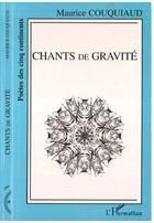 Couverture du livre « Chants de gravite » de Maurice Couquiaud aux éditions Editions L'harmattan