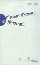 Couverture du livre « Discours d'expert et democratie » de Olivier Laugt aux éditions Editions L'harmattan