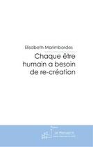 Couverture du livre « Chaque être humain a besoin de re-création » de Marimbordes-E aux éditions Editions Le Manuscrit