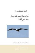 Couverture du livre « La mouette de l'Algarve » de Jouandet-J aux éditions Editions Le Manuscrit