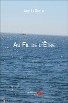 Couverture du livre « Au fil de l'être » de Anne La Doilene aux éditions Editions Du Net