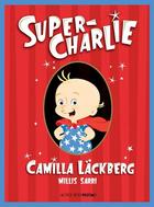 Couverture du livre « Super Charlie » de Camilla Lackberg et Millis Sarri aux éditions Actes Sud Junior