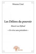 Couverture du livre « Les délires du pouvoir ; mourir au jihad 