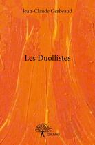 Couverture du livre « Les duollistes » de Jean-Claude Gerbeaud aux éditions Edilivre