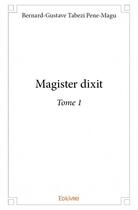 Couverture du livre « Magister dixit t.1 » de Bernard-Gustave Tabezi Pene-Magu aux éditions Edilivre