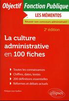 Couverture du livre « La culture administrative en 100 fiches (2e édition) » de Philippe-Jean Quillien aux éditions Ellipses