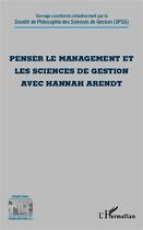 Couverture du livre « Penser le management et les sciences de gestion avec Hannah Arendt » de  aux éditions L'harmattan