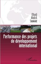 Couverture du livre « Performance des projets de développement international » de Elhadji Malick Soumare aux éditions L'harmattan