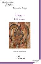 Couverture du livre « Lieux ; exils, voyages » de Barbara Le Moëne aux éditions L'harmattan