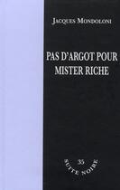 Couverture du livre « Pas d'argot pour Mister Riche » de Jacques Mondoloni aux éditions La Branche