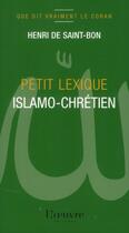 Couverture du livre « Que dit vraiment le Coran t.2 ; petit lexique islamo-chrétien » de Henri De Saint-Bon aux éditions L'oeuvre