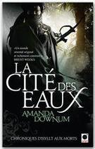 Couverture du livre « Chroniques d'Isyllt aux morts t.1 ; la cité des eaux » de Amanda Downum aux éditions Orbit