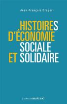 Couverture du livre « Histoires d'économie sociale et solidaire » de Jean-Francois Draperi aux éditions Les Petits Matins
