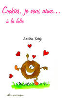 Couverture du livre « Cookies, je vous aime... a la folie (édition 2005) » de Rosita Telly aux éditions Le Sureau