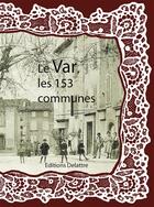 Couverture du livre « Le Var ; les 153 communes » de  aux éditions Delattre