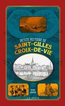 Couverture du livre « Petite histoire de Saint-Gilles-Croix-de-Vie » de Henri Renaud aux éditions Geste