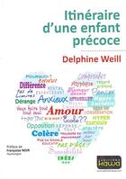 Couverture du livre « Itinéraire d'une enfant précoce » de Delphine Weill aux éditions Kawa