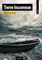 Couverture du livre « Terre inconnue » de Fabrice Guillet aux éditions Neowood Editions