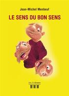 Couverture du livre « Le sens du bon sens » de Jean-Michel Menbeuf aux éditions Les Trois Colonnes