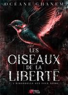 Couverture du livre « Les oiseaux de la liberté Tome 1 : l'hirondelle aux yeux noirs » de Oceane Ghanem aux éditions Plumes Du Web