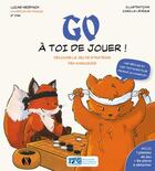 Couverture du livre « Go : À toi de jouer ! découvre le jeu de stratégie des samouraïs » de Lucas Neirynck et Camille Leveque aux éditions Synchronique