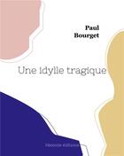 Couverture du livre « Une idylle tragique » de Paul Bourget aux éditions Hesiode
