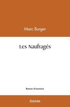 Couverture du livre « Les naufrages » de Burger Marc aux éditions Edilivre