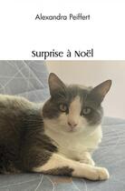 Couverture du livre « Surprise a noel » de Peiffert Alexandra aux éditions Edilivre
