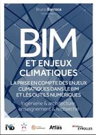 Couverture du livre « BIM et enjeux climatiques : la prise en compte des enjeux climatiques dans le BIM et les outils numériques ; ingénierie et architecture/enseignement et recherche : EduBIM (édition 2022) » de Bruno Barroca et . Collectif aux éditions Eyrolles