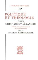 Couverture du livre « Politique et theologie chez athanase d'alexandrie actes du colloque de chantilly » de Kannengiesserc. aux éditions Beauchesne Editeur