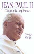 Couverture du livre « Jean-Paul II Témoin de l'espérance Edition augmentée » de George Weigel aux éditions Lattes