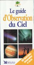 Couverture du livre « Le guide d'observation du ciel » de Philippe Henarejos aux éditions Selection Du Reader's Digest
