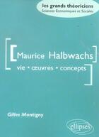 Couverture du livre « Maurice halbwachs vie oeuvres concepts » de Montigny aux éditions Ellipses