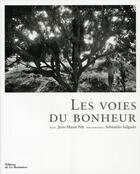 Couverture du livre « Les voies du bonheur » de Jean-Marie Pelt et Sebastiao Salgado aux éditions La Martiniere