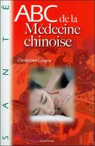 Couverture du livre « ABC de la médecine chinoise » de Christophe Labigne aux éditions Grancher