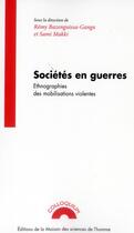 Couverture du livre « Sociétés en guerres : Ethnographies des mobilisations violentes » de Bazenguissa Ganga R aux éditions Maison Des Sciences De L'homme