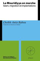 Couverture du livre « La Mouridiyya en marche : Islam, migration et implantations » de Cheikh Anta Babou aux éditions Maison Des Sciences De L'homme